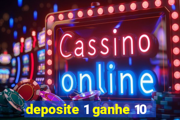 deposite 1 ganhe 10